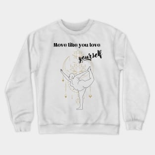 Move like you love yourself Crewneck Sweatshirt